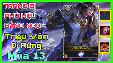 Triệu Vân mùa 13 - Cách lên đồ + Bảng ngọc + Phù hiệu Triệu Vân đi rừng mùa 13 | Liên Quân Mobile