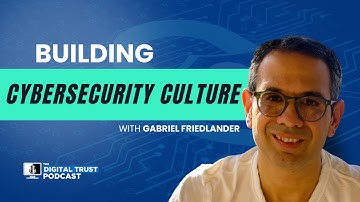 Episode 9 - Building Cybersecurity Culture with Gabriel Friedlander
