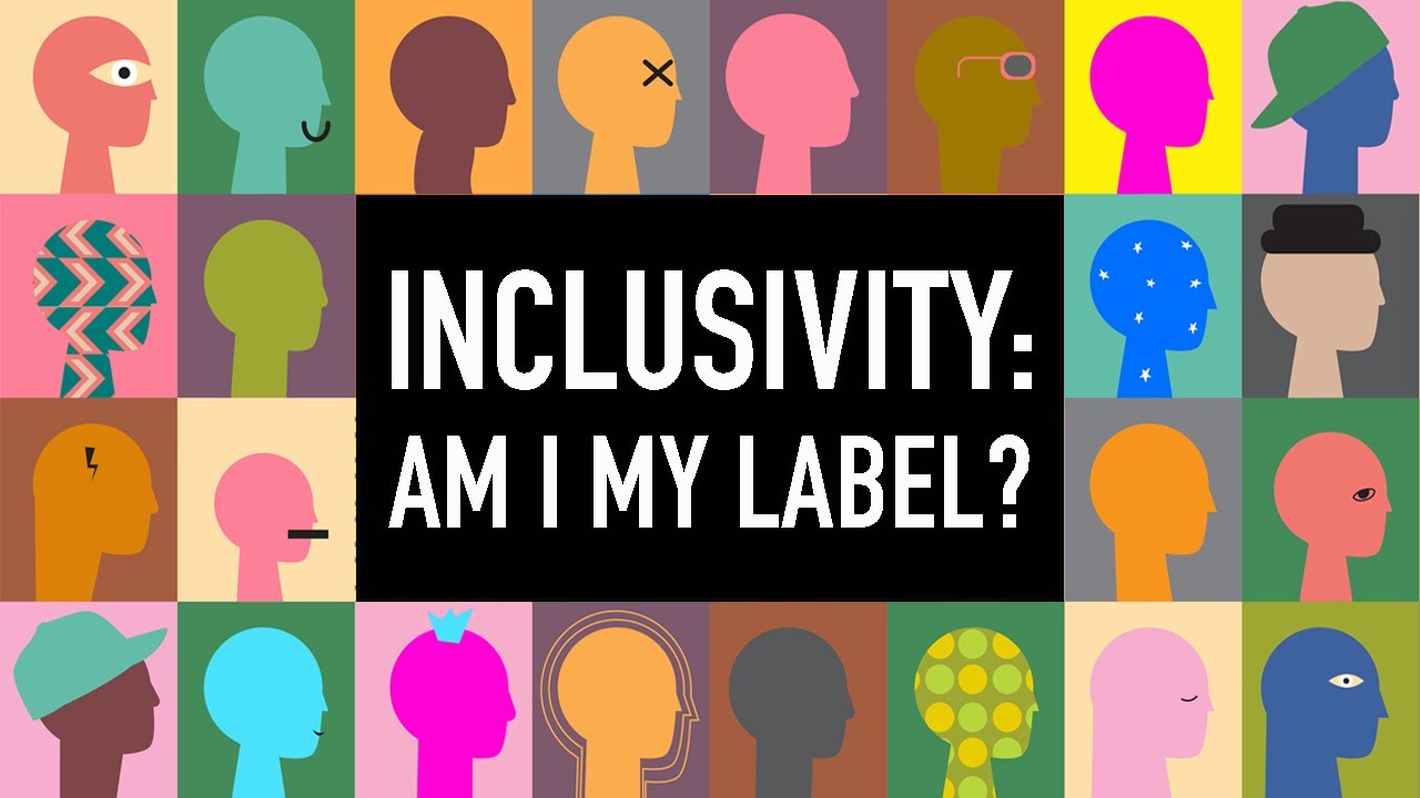 Inclusivity: Am I My Label? - YouTube