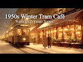 1950s Winter Café by the Tram | Pavolira's Vintage Songs