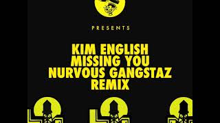 Kim English - Missing You (Nurvous Gangstaz Remix)