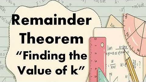 Remainder Theorem "Finding the Value of k" | SirJMathWorld
