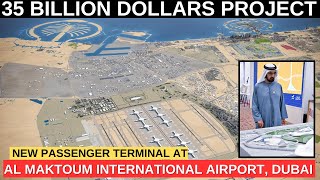 35 Billion Dollars Project: New Passenger Terminal on Al Maktoum International Airport | Dubai | UAE