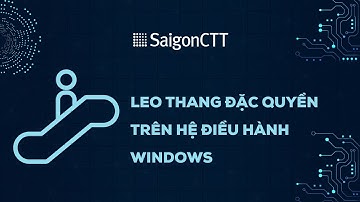 |BẢO MẬT 101| EP 07 LEO THANG ĐẶC QUYỀN TRÊN HỆ ĐIỀU HÀNH WINDOWS