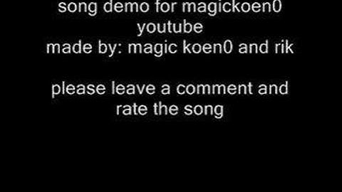 magic koen0 - demo song for youtube