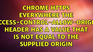The 'Access-Control-Allow-Origin' header has a value that is not equal to the supplied origin
