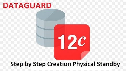 Oracle Database Physical Standby Creation step by step - Dataguard 12c 19c New features