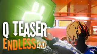Endless End (Q Teaser)