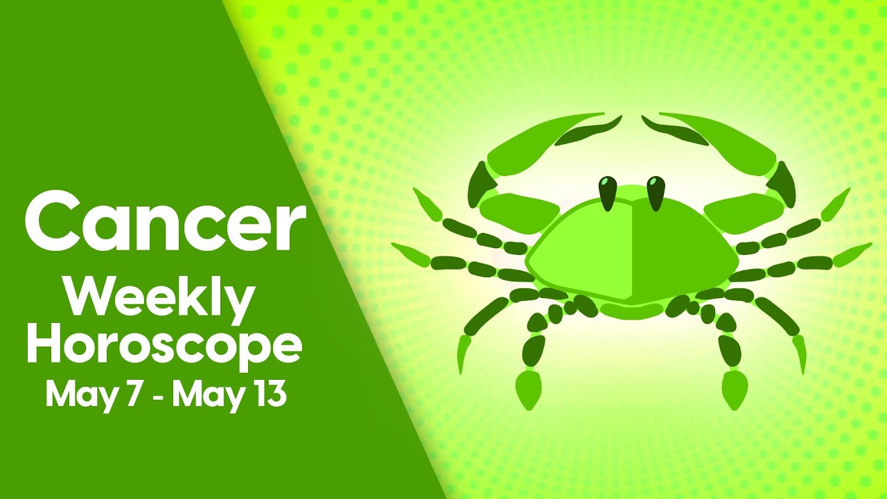 Cancer Weekly Horoscope May 07 to 13, 2023 YouTube