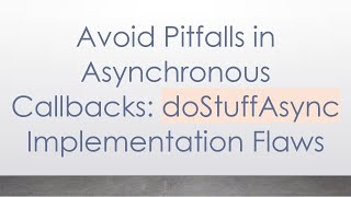 Avoid Pitfalls in Asynchronous Callbacks: doStuffAsync Implementation Flaws Net Worth