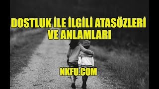 Dostluk İle İlgili Ata Ve Anlamları