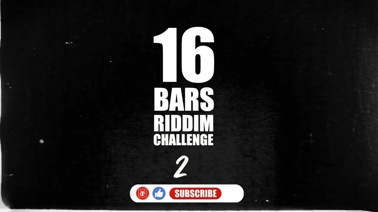 16 BARS RIDDIM CHALLENGE 2 
