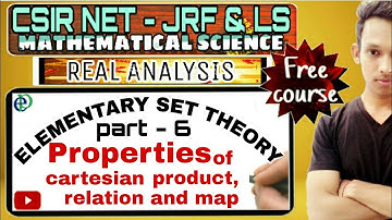 CSIR NET - SET THEORY || PROPERTIES OF CARTESIAN, RELATION AND MAP || PART - 6