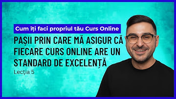 Lecția 5: Pașii prin care mă asigur că fiecare curs online are un standard de excelență