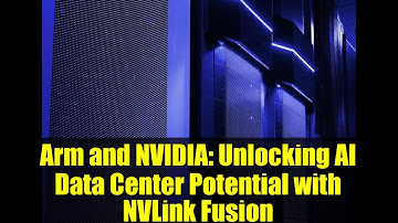 Arm and NVIDIA: Unlocking AI Data Center Potential with NVLink Fusion