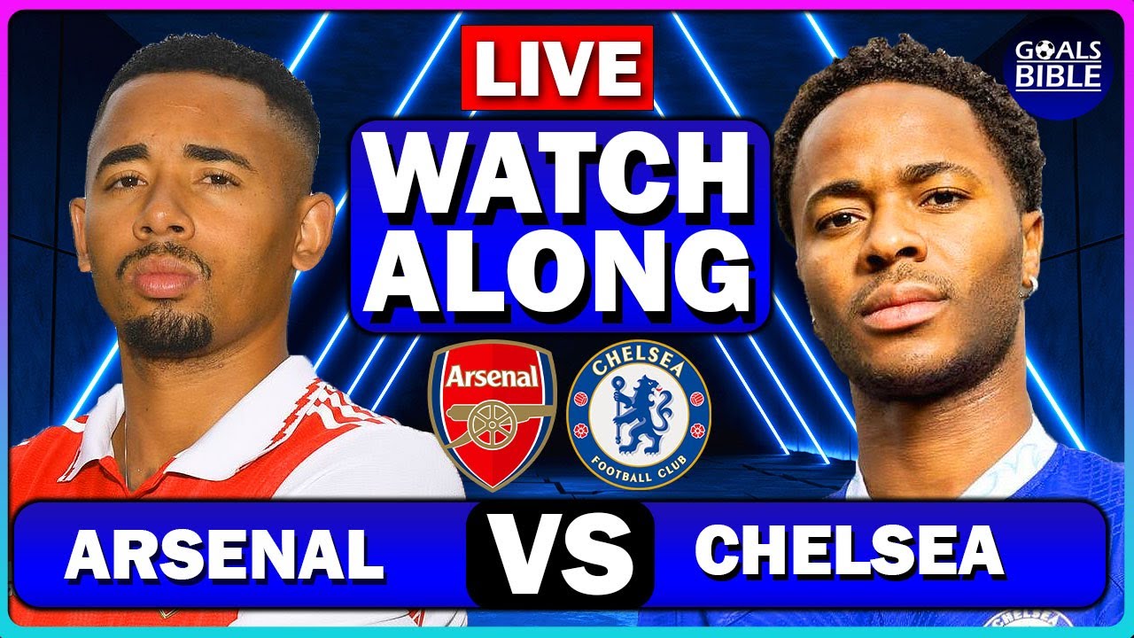 🔴Arsenal vs Chelsea LIVE WATCHALONG Full Match LIVE Today