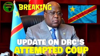 UPDATE ON DRC'S ATTEMPTED COUP