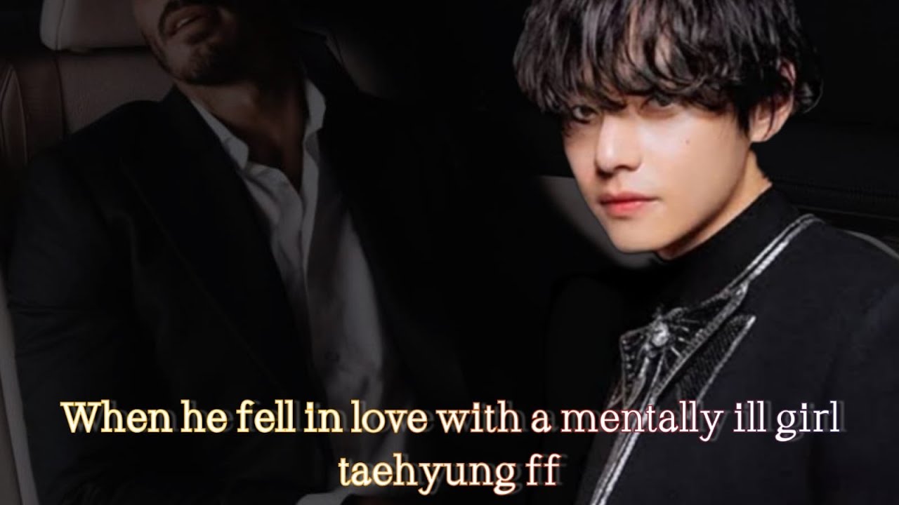 When he fell in love with a mentally ill girl || When he fell for a girl who is mentally ill #btsff