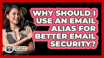 Why Should I Use An Email Alias For Better Email Security? - TheEmailToolbox.com