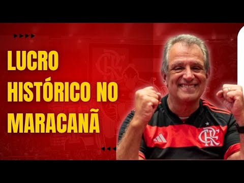 FLAMENGO: LUCRO MILIONÁRIO NO MARACANÃ E OS PLANOS FUTUROS