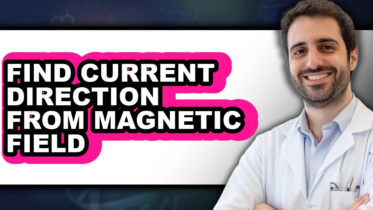 How to Find Current Direction from Magnetic Field - Step by Step