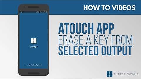Atouch APP – How to Erase a Key From the Selected Output
