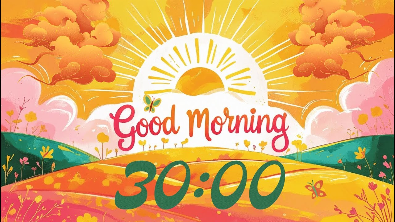 Timer Morning 30 Minute Countdown Timer With Music (Acoustic Guitar) - Good Morning ...