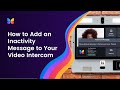 How to Add an Inactivity Message to Your Video Intercom