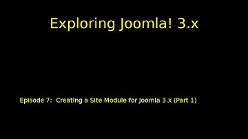 Episode 007 - Creating a Site Module for Joomla 3.x - Part 1