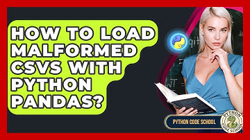 How To Load Malformed CSVs With Python Pandas? - Python Code School
