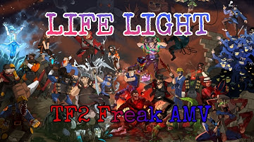 TF2 Freaks「AMV」Life Light