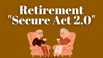 The Retirement “Secure" Act 2.0!