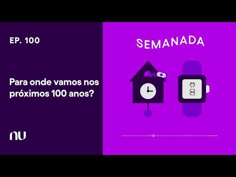 Para onde vamos nos próximos 100 anos? | Semanada Ep.100