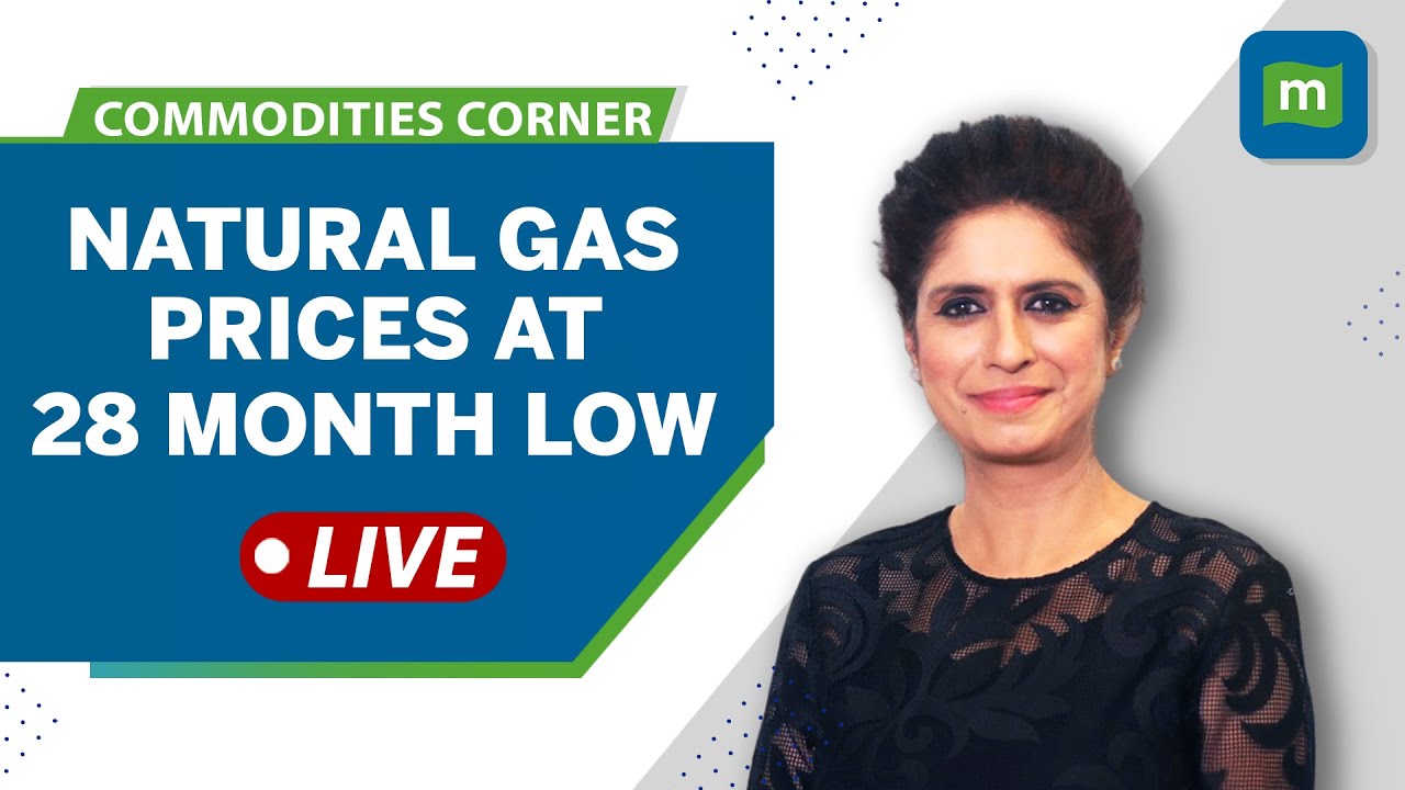 Commodities Live: Natural Gas Prices Fall Under $2.2/MMBTu. Prices At ...
