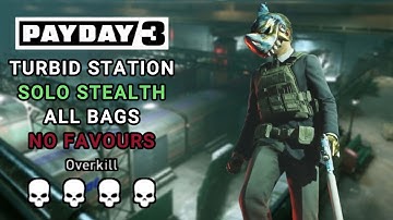 PAYDAY 3 - Turbid Station (Overkill, Solo Stealth / All Bags, No Favours)