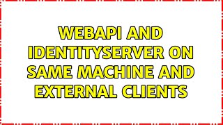 WebAPI and IdentityServer on same machine and external Clients