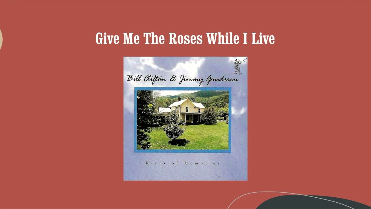 Give Me The Roses While I Live - Bill Clifton & Jimmy Gaudreau