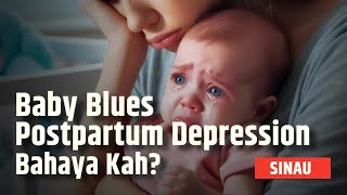 Mengetahui Perbedaan Baby Blues dan Postpartum Depression | SINAU