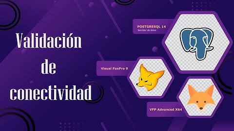 Validación de conectividad de Visual FoxPro 9 y VFP Advanced x64 hacia PostgreSQL 14 64Bits