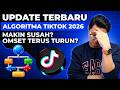 UPDATE TERBARU ALGORITMA TIKTOK 2026, MAKIN SUSAH? OMSET TERUS TURUN?