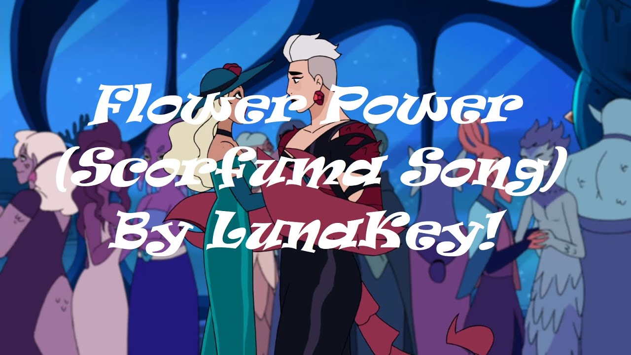 Scorfuma Song Flower Power (SheRa and The Princesses of Power) By