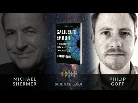 Michael Shermer with Philip Goff — Galileo’s Error: Foundations for a New Science of Consciousness