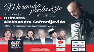 KONCERT MORAVSKO PREDVECERJE uz Orkestar Aleksandra Sofronijevica - CEO SNIMAK