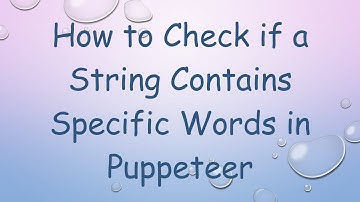 How to Check if a String Contains Specific Words in Puppeteer