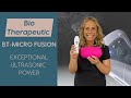 Bio Therapeutic Bt-Micro Fusion | Ultrasonic Power!