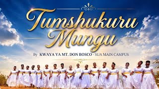 TUMSHUKURU MUNGU - KWAYA YA MT. DON BOSCO - SUA MAIN CAMPUS