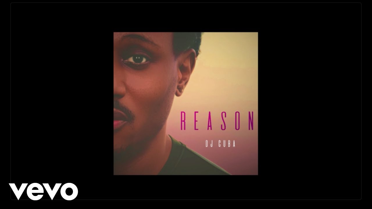 Watch DJ Cuba - REASON on YouTube Watch DJ Cuba - REASON on YouTube