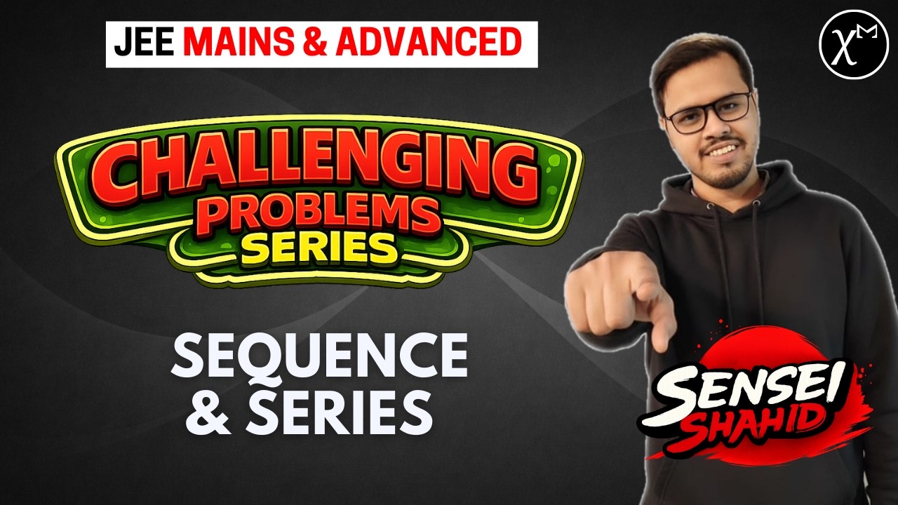 Sequence and Series: Challenging Problems for JEE Mains and Advanced