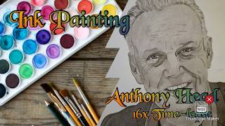 Ink painting of Anthony Head ~ Full video 16x speed time-lapse