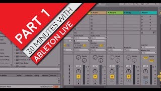 Ableton Live 9 Lesson 1: What Am I Looking At Here